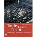 Taufe kreativ feiern: Vorbereitung - Gottesdienst - Familienfest