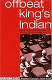 The Offbeat King's Indian: Lesser Known Tries to Counter This Most Popular of Defences by Krzysztof Panczyk, Jacek Ilczuk