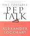 The Portable Pep Talk: Motivational Morsels for Inspiring You to Succeed