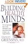 Building Healthy Minds: The Six Experiences That Create Intelligence And Emotional Growth In Babies And Young Children