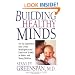 Building Healthy Minds: The Six Experiences That Create Intelligence And Emotional Growth In Babies And Young Children