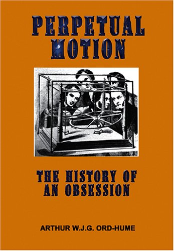 Perpetual Motion, by Arthur W J G Ord-Hume, First Last