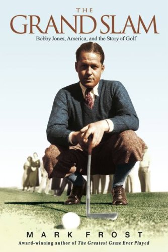 Grand Slam, The: Bobby Jones, America, and the Story of Golf