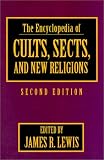 The Encyclopedia of Cults, Sects, and New Religions
