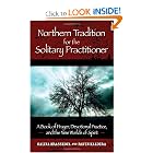 Northern Tradition for the Solitary Practitioner: A Book of Prayer, Devotional Practice, and the... by Galina Krasskova and Raven Kaldera