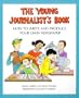 Young Journalist's Book: How to Write and Produce Your Own Newspaper