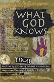 What God Knows: Time, Eternity, and Divine Knowledge