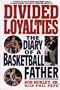 Divided Loyalties : The Diary of a Basketball Father