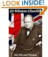 Sir Winston Churchill: His Wit and Wisdom