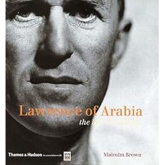Lawrence of Arabia: The Life, The Legend