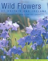 Wild Flowers of Britain and Ireland: A Photographic Field Guide to over 600 Species