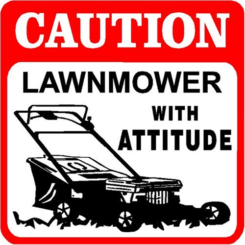 Caution - Lawnmower with Attitude Sign Caution - Lawnmower with Attitude Sign