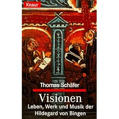Visionen. Leben, Werk und Musik der Hildegard von Bingen.