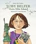 Toby Belfer Visits Ellis Island (Toby Belfer Series)