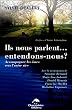 Ils nous parlent... entendons-nous ? Accompagner les �mes vers l'autre rive