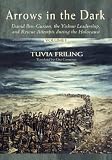Review University of Wisconsin Press  / Arrows in the Dark: David Ben-Gurion, the Yishuv Leadership, and Rescue Attempts During the Holocaust