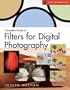 Complete Guide to Filters for Digital Photography (A Lark Photography Book)