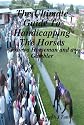 The Ultimate guide to handicapping the Horses: From a Horseman and a Gambler