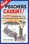 More Poachers Caught!: Further Adventures of a Northwoods Game Warden