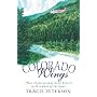 Colorado Wings: A Wing and a Prayer/Wings Like Eagles/Wings of the Dawn/A Gift of Wings (Inspirational Romance Collection)