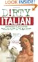 Dirty Italian: Everyday Slang from "What's Up?" to "F*%# Off!" (Dirty Everyday Slang)