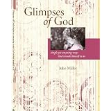 Glimpses of God: Simple yet amazing ways God reveals Himself to us