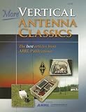 More Vertical Antenna Classics: The Best Articles from ARRL Publications