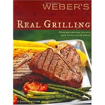 Weber's Real Grilling: Over 200 Original Recipes