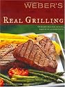 Weber's Real Grilling: Over 200 Original Recipes