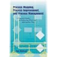 Process Mapping, Process Improvement and Process Management