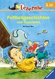 Fu&szlig;ballgeschichten vom Superteam - Leserabe - 3 - Lesestufe, ab 3 - Klasse - Manfred Mai