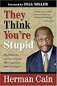 They Think You're Stupid: Why Democrats Lost Your Vote and What Republicans Must Do to Keep It