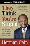 They Think Youre Stupid: Why Democrats Lost Your Vote and What Republicans Must Do to Keep It