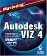 Mastering Autodesk VIZ 4 (With CD-ROM)