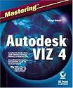 Mastering Autodesk VIZ 4 (With CD-ROM)