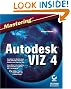 Mastering Autodesk VIZ 4 (With CD-ROM)