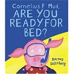 Cornelius P. Mud, Are You Ready for Bed? book cover