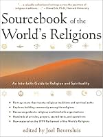 Sourcebook of the World's Religions: An Interfaith Guide to Religion and Spirituality (Sourcebook of the World's Religions)