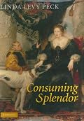 Consuming Splendor: Society and Culture in Seventeenth-Century England