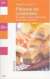P�tisseries orientales : 65 recettes faciles et d�licieuses au bon go�t de l�-bas (Librio)