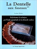 Dentelles aux fuseaux, tome 2 : Perfectionner la technique par l étude approfondie de la dentelle torchon