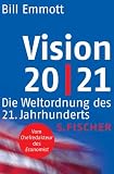 Vision 20/21 - Die Weltordnung des 21 - Jahrhunderts - Bill Emmott