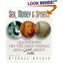 Sex, Money, and Sports:  Quotations on the Only Things Men Talk About