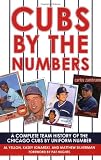 Cubs by the Numbers: A Complete Team History of the Cubbies by Uniform Number