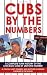 Cubs by the Numbers: A Complete Team History of the Cubbies by Uniform Number