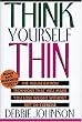 Think Yourself Thin: The Visualization Technique That Will Make You Lose Weight Without Diet or Exercise