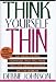 Think Yourself Thin: The Visualization Technique That Will Make You Lose Weight Without Diet or Exercise