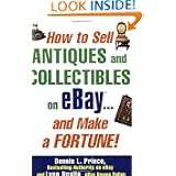 How to Sell Antiques and Collectibles on eBay... And Make a Fortune! by Dennis L. Prince and Lynn Dralle