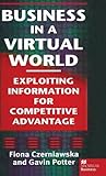 Business in a virtual world : exploiting information for competitive advantage
