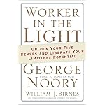 Worker in the Light: Unlock Your Five Senses and Liberate Your Limitless Potential book cover